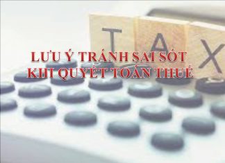 NHỮNG SAI SÓT CẦN LƯU Ý KHI LÀM QUYẾT TOÁN THUẾ